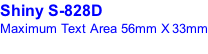 Shiny S-828D Maximum Text Area 56mm X 33mm